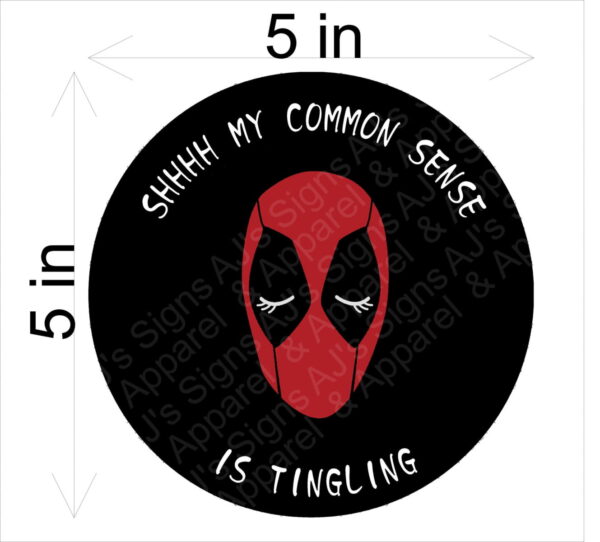 DeadPool Shh My Common Sense is Tingling  Vinyl Sticker